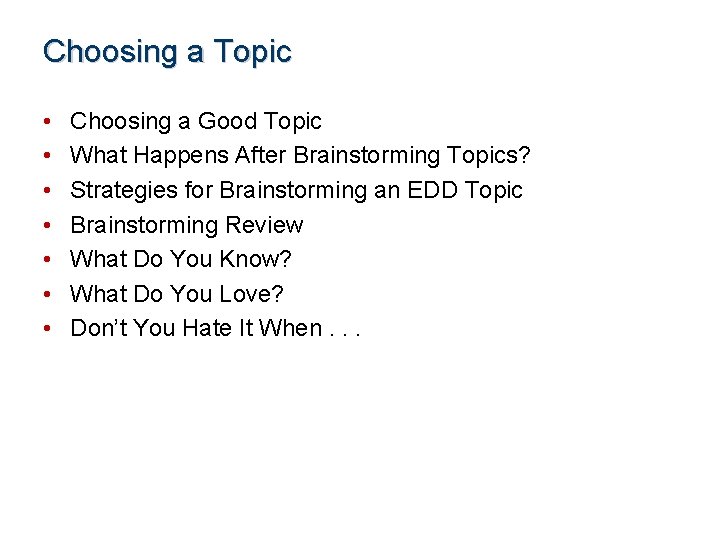 Choosing a Topic • • Choosing a Good Topic What Happens After Brainstorming Topics?