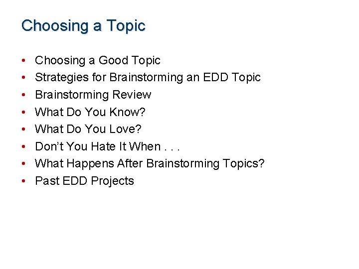 Choosing a Topic • • Choosing a Good Topic Strategies for Brainstorming an EDD