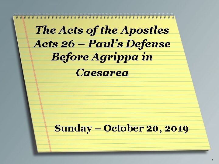 The Acts of the Apostles Acts 26 – Paul’s Defense Before Agrippa in Caesarea