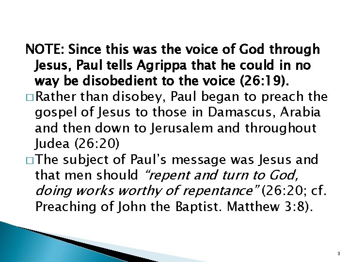 NOTE: Since this was the voice of God through Jesus, Paul tells Agrippa that
