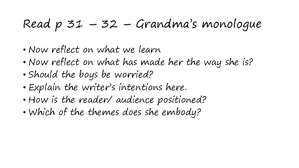 Read p 31 – 32 – Grandma’s monologue • Now reflect on what we