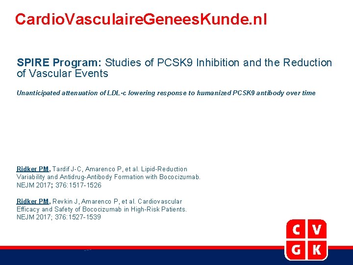 Cardio. Vasculaire. Genees. Kunde. nl SPIRE Program: Studies of PCSK 9 Inhibition and the