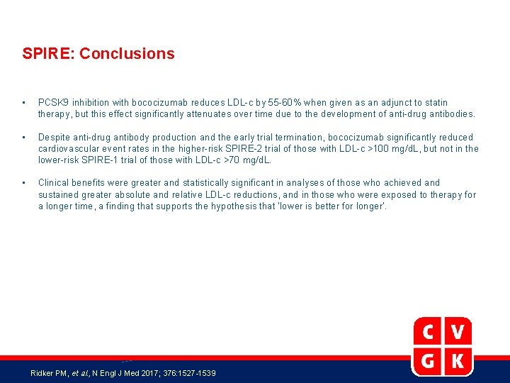 SPIRE: Conclusions • PCSK 9 inhibition with bococizumab reduces LDL-c by 55 -60% when