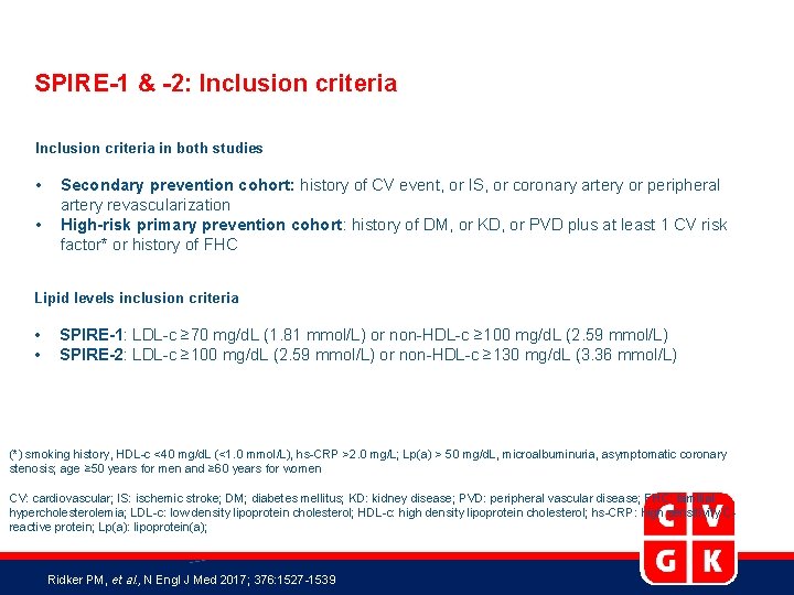 SPIRE-1 & -2: Inclusion criteria in both studies • • Secondary prevention cohort: history