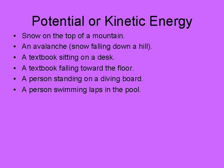 Potential or Kinetic Energy • • • Snow on the top of a mountain.