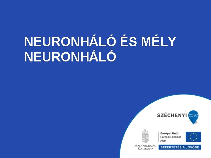 NEURONHÁLÓ ÉS MÉLY NEURONHÁLÓ 