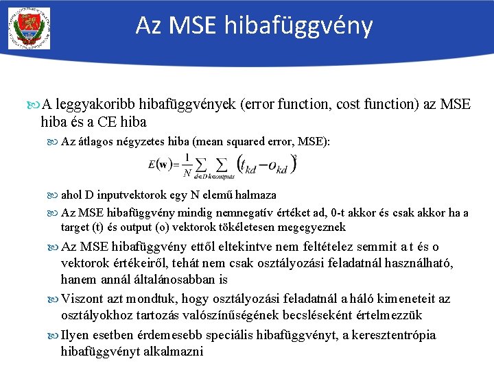 Az MSE hibafüggvény A leggyakoribb hibafüggvények (error function, cost function) az MSE hiba és