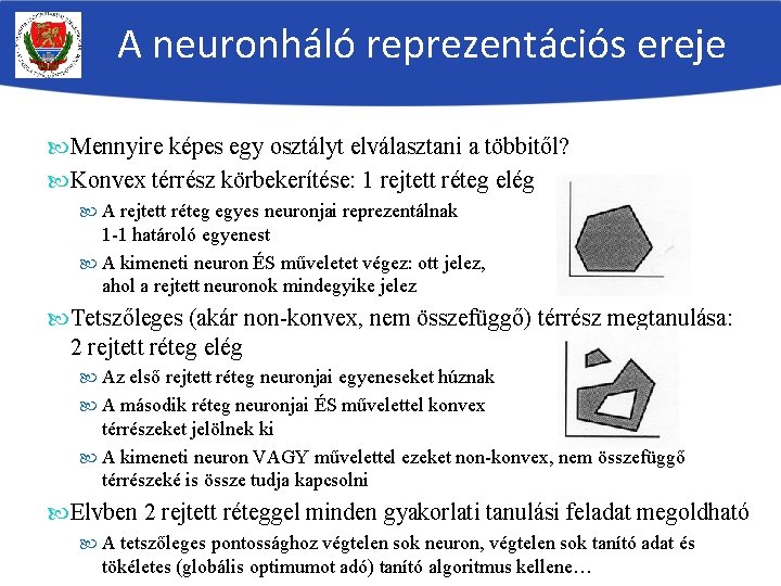 A neuronháló reprezentációs ereje Mennyire képes egy osztályt elválasztani a többitől? Konvex térrész körbekerítése: