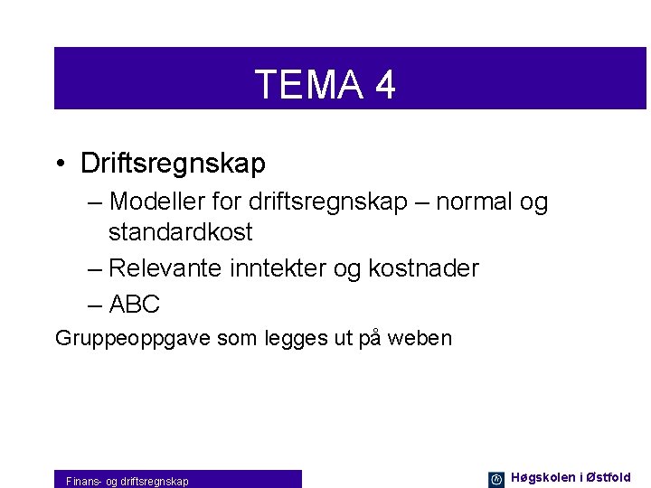 TEMA 4 • Driftsregnskap – Modeller for driftsregnskap – normal og standardkost – Relevante