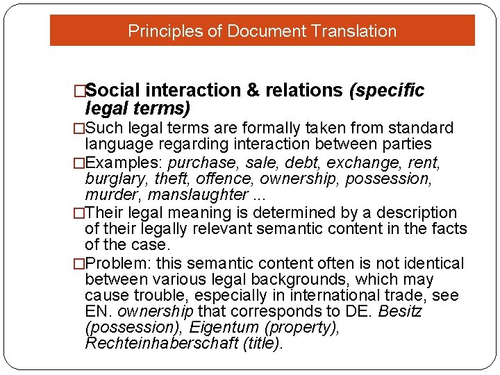 Principles of Document Translation �Social interaction & relations (specific legal terms) �Such legal terms