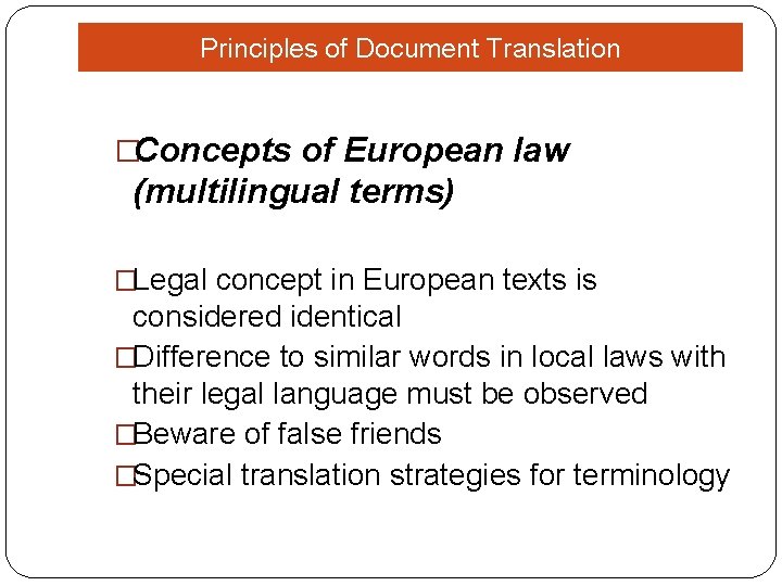Principles of Document Translation �Concepts of European law (multilingual terms) �Legal concept in European
