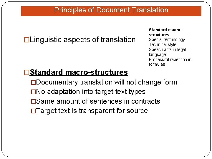 Principles of Document Translation �Linguistic aspects of translation Standard macrostructures Special terminology Technical style