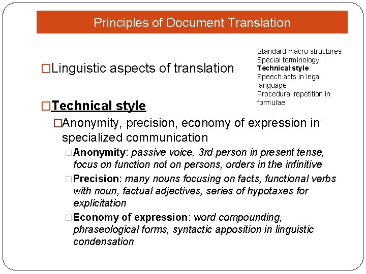 Principles of Document Translation �Linguistic aspects of translation �Technical style Standard macro-structures Special terminology