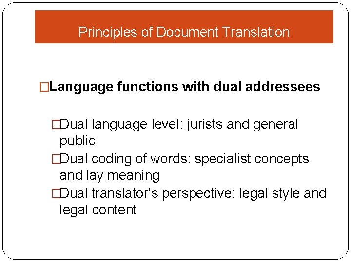 Principles of Document Translation �Language functions with dual addressees �Dual language level: jurists and