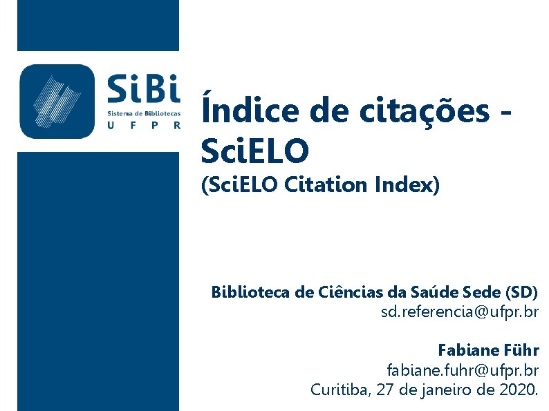 Índice de citações Sci. ELO (Sci. ELO Citation Index) Biblioteca de Ciências da Saúde