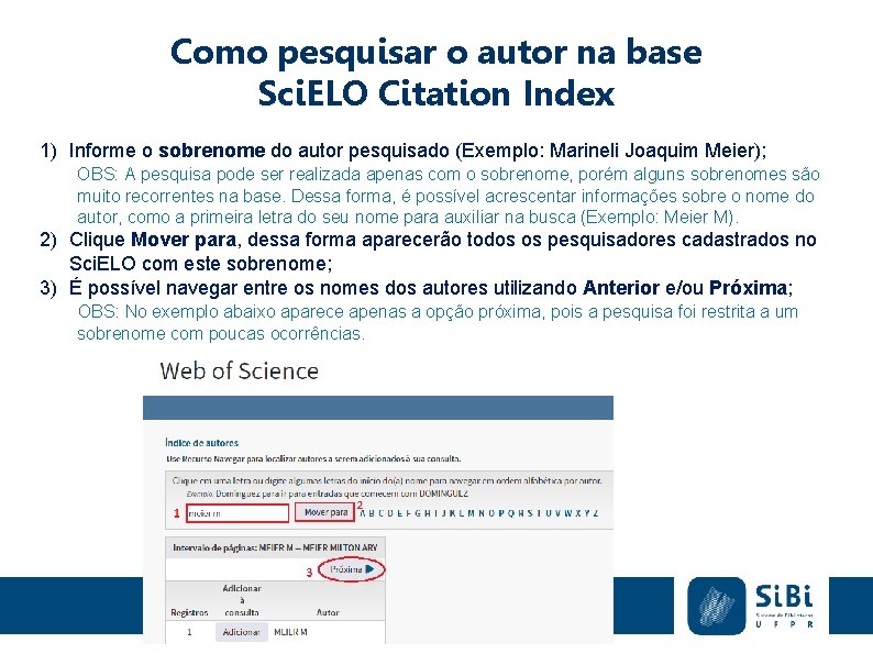 Como pesquisar o autor na base Sci. ELO Citation Index 1) Informe o sobrenome