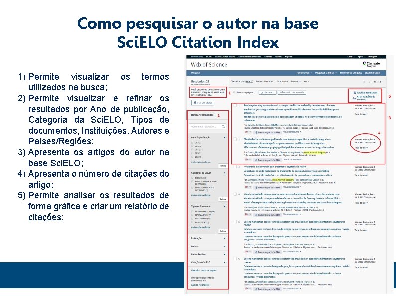 Como pesquisar o autor na base Sci. ELO Citation Index 1) Permite visualizar os