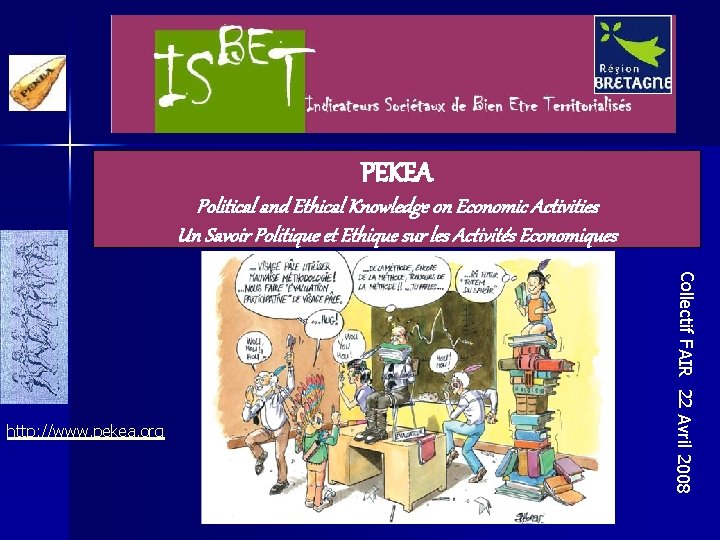 PEKEA Political and Ethical Knowledge on Economic Activities Un Savoir Politique et Ethique sur