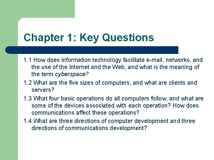 Chapter 1: Key Questions 1. 1 How does information technology facilitate e-mail, networks, and