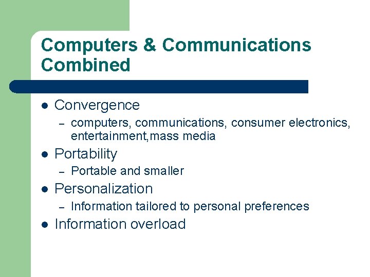 Computers & Communications Combined l Convergence – l Portability – l Portable and smaller
