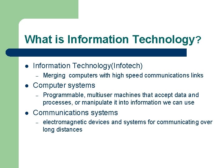 What is Information Technology? l Information Technology(Infotech) – l Computer systems – l Merging