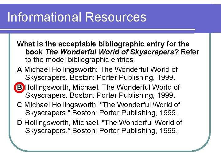 Informational Resources What is the acceptable bibliographic entry for the book The Wonderful World