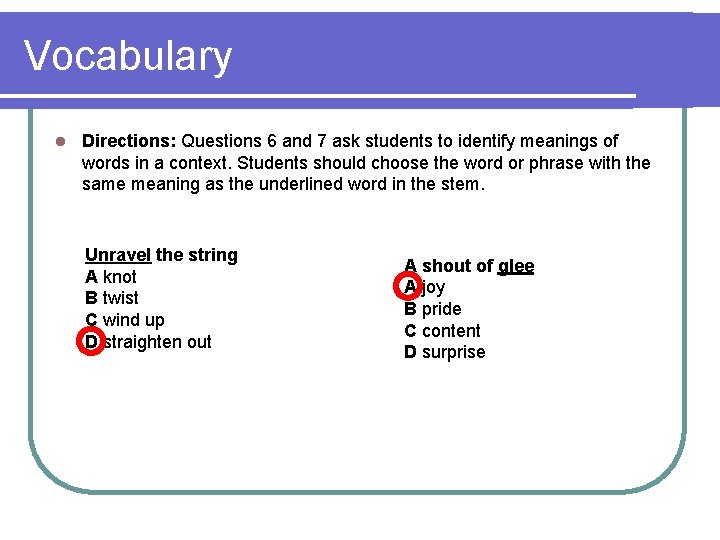 Vocabulary l Directions: Questions 6 and 7 ask students to identify meanings of words