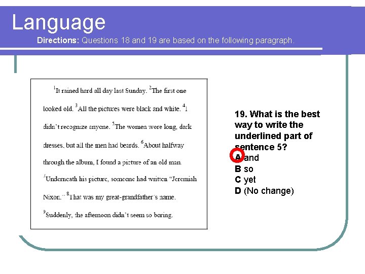 Language Directions: Questions 18 and 19 are based on the following paragraph. 19. What