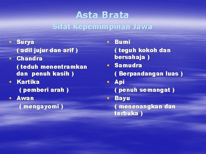 Asta Brata Sifat Kepemimpinan Jawa § Surya ( adil jujur dan arif ) §