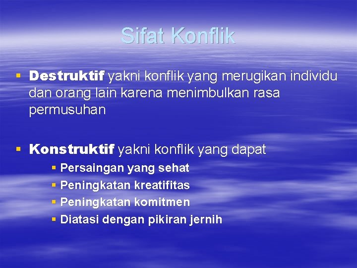 Sifat Konflik § Destruktif yakni konflik yang merugikan individu dan orang lain karena menimbulkan