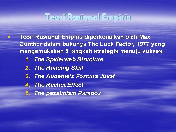 Teori Rasional Empiris § Teori Rasional Empiris diperkenalkan oleh Max Gunther dalam bukunya The