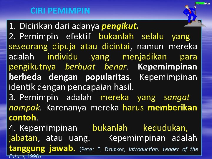 CIRI PEMIMPIN Introduksi 1. Dicirikan dari adanya pengikut. 2. Pemimpin efektif bukanlah selalu yang