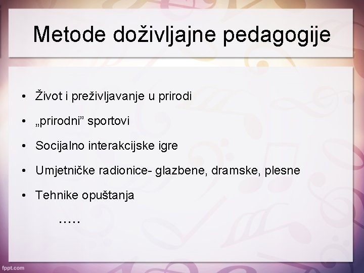 Metode doživljajne pedagogije • Život i preživljavanje u prirodi • „prirodni” sportovi • Socijalno