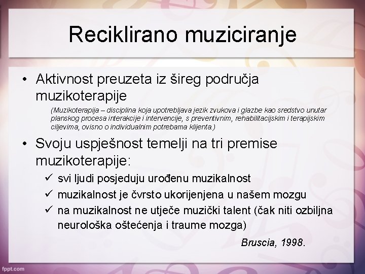 Reciklirano muziciranje • Aktivnost preuzeta iz šireg područja muzikoterapije (Muzikoterapija – disciplina koja upotrebljava