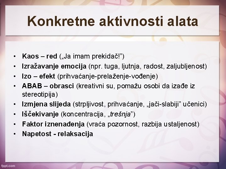 Konkretne aktivnosti alata • • Kaos – red („Ja imam prekidač!”) Izražavanje emocija (npr.