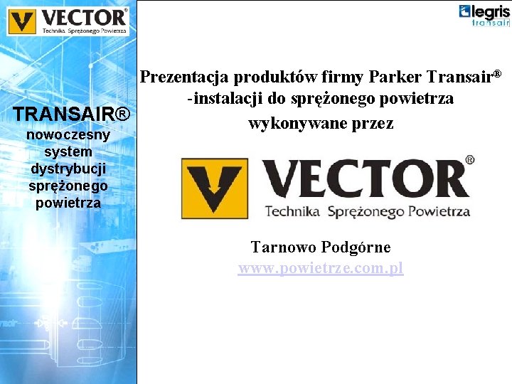 Prezentacja produktów firmy Parker Transair® -instalacji do sprężonego powietrza TRANSAIR® wykonywane przez nowoczesny system