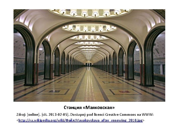 Станция «Маяковская» Zdroj: [online]. [cit. 2013 -02 -05]. Dostupný pod licencí Creative Commons na