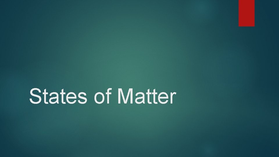 States of Matter 