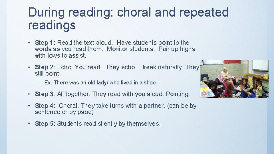 During reading: choral and repeated readings • Step 1: Read the text aloud. Have