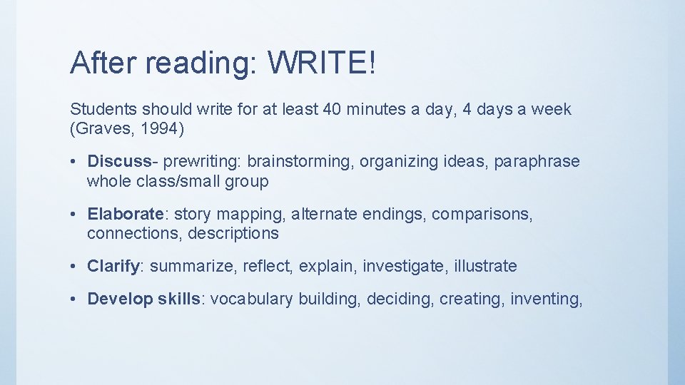 After reading: WRITE! Students should write for at least 40 minutes a day, 4 After reading: WRITE! Students should write for at least 40 minutes a day, 4