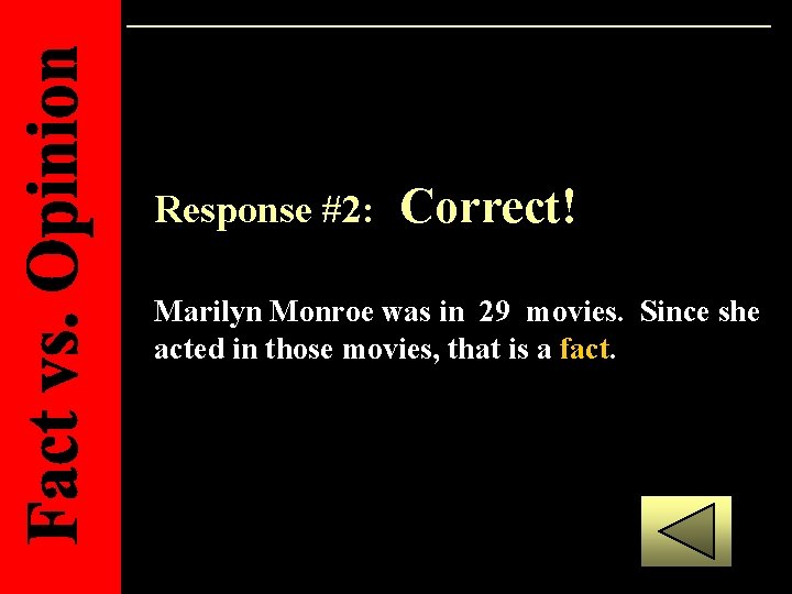 Response #2: Correct! Marilyn Monroe was in 29 movies. Since she acted in those