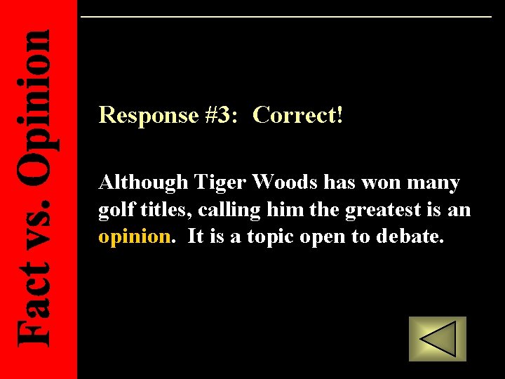 Response #3: Correct! Although Tiger Woods has won many golf titles, calling him the