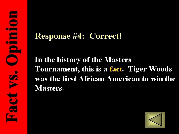 Response #4: Correct! In the history of the Masters Tournament, this is a fact.
