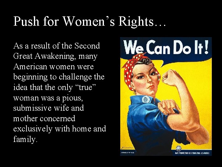 Push for Women’s Rights… As a result of the Second Great Awakening, many American