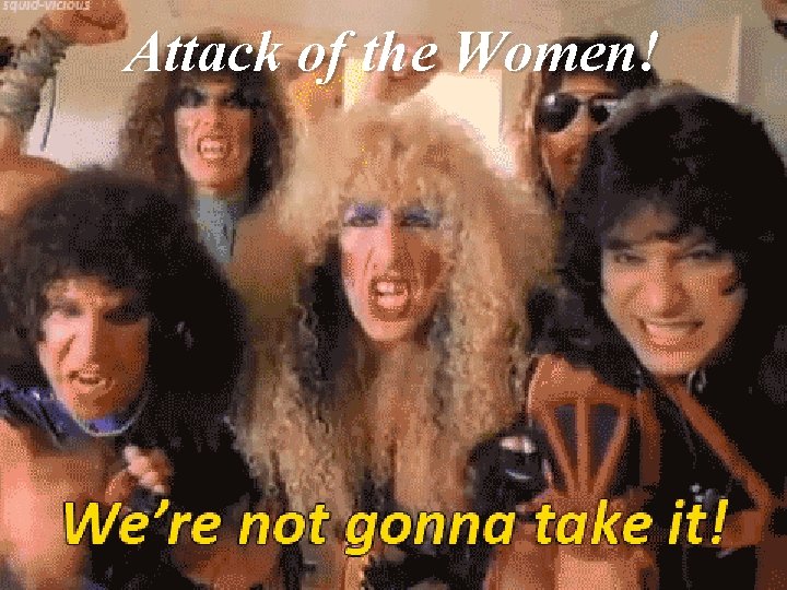 Attack of the Women! 