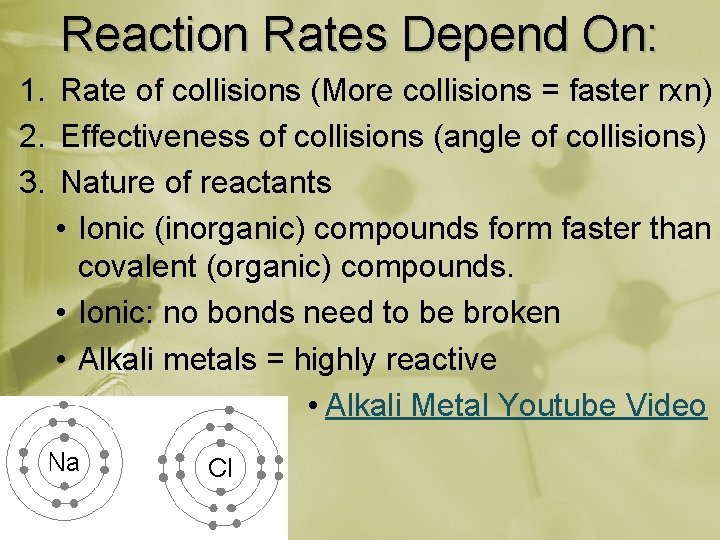 Reaction Rates Depend On: 1. Rate of collisions (More collisions = faster rxn) 2.