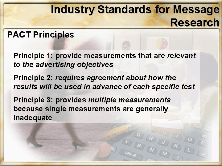 Industry Standards for Message Research PACT Principles Principle 1: provide measurements that are relevant