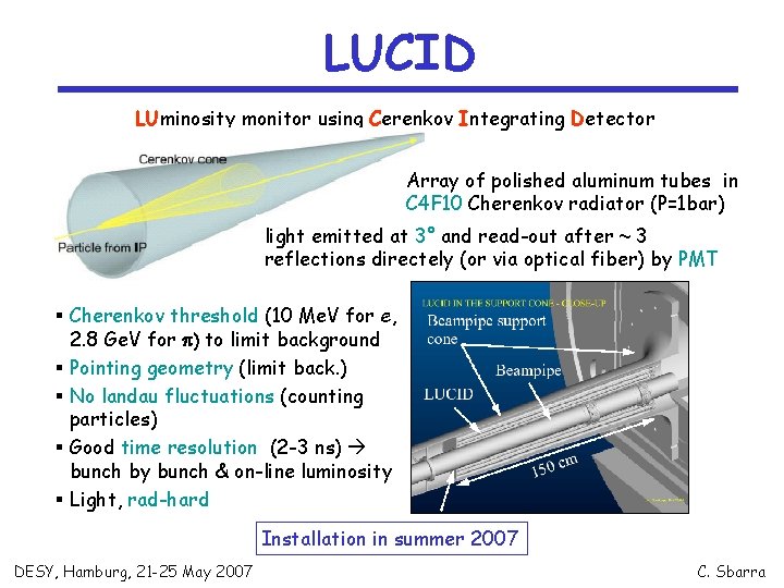 LUCID LUminosity monitor using Cerenkov Integrating Detector Array of polished aluminum tubes in C