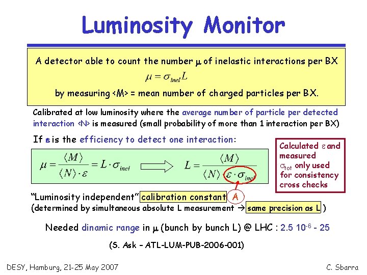 Luminosity Monitor A detector able to count the number m of inelastic interactions per