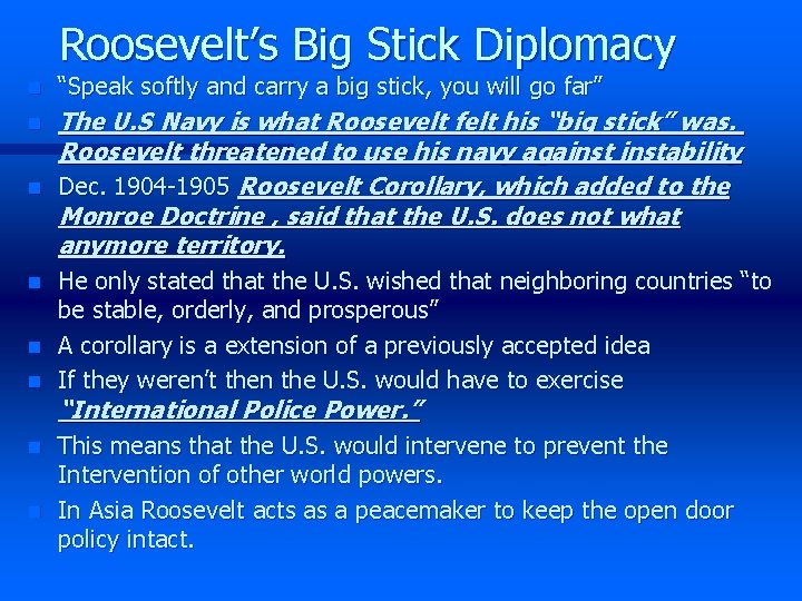 Roosevelt’s Big Stick Diplomacy n “Speak softly and carry a big stick, you will